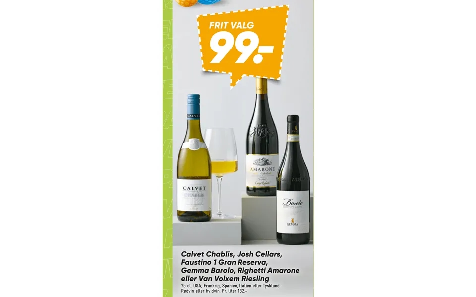 Calvet Chablis, Josh Cellars, Faustino 1 Gran Reserva, Gemma Barolo, Righetti Amarone Eller Van Volxem Riesling