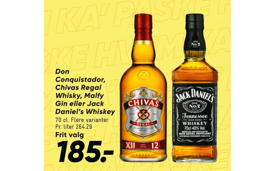 Don Conquistador, Chivas Regal Whisky, Malfy Gin Eller Jack Daniel’s Whiskey