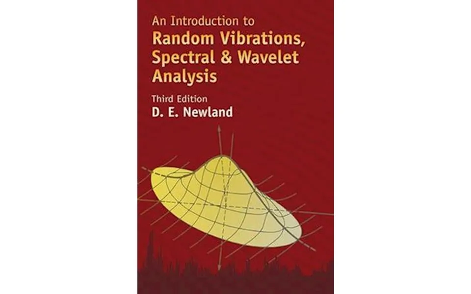 An Introduction To Random Vibrations, Spectral & Wavelet Analysis - Brugt Bog- David Edward Newland
