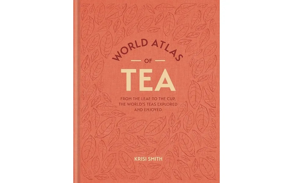 World Atlas Of Tea
