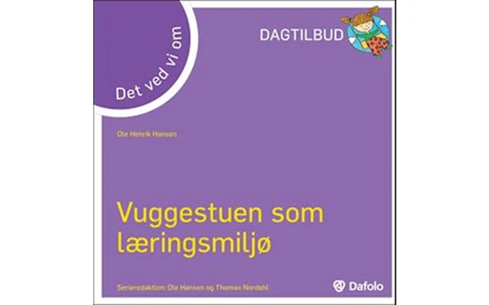 'det Ved Vi Om - Vuggestuen Som Læringsmiljø Dagtilbud '