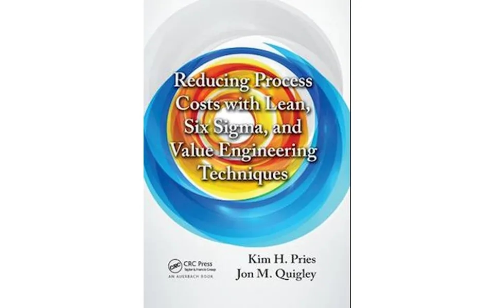 'reducing Process Costs With Lean, Six Sigma, And Value Engineering Techniques' - Jon M
